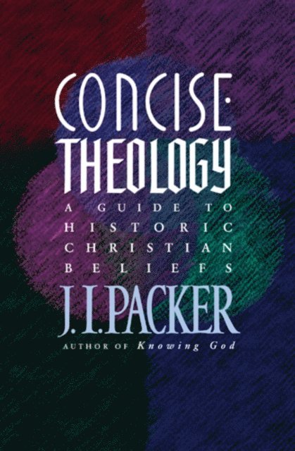 J. I. Packer - Concise Theology, E-bok