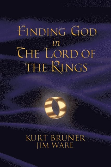 Jim Ware, Kurt Bruner - Finding God in The Lord of the Rings, E-bok