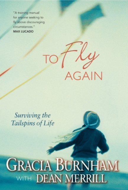 Dean Merrill, Gracia Burnham - To Fly Again, E-bok
