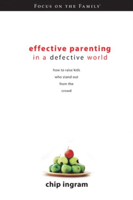 Chip Ingram - Effective Parenting in a Defective World, E-bok
