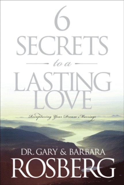 Barbara Rosberg, Gary Rosberg - 6 Secrets to a Lasting Love, E-bok