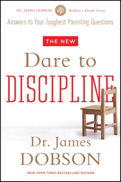 James C. Dobson - New Dare to Discipline, E-bok