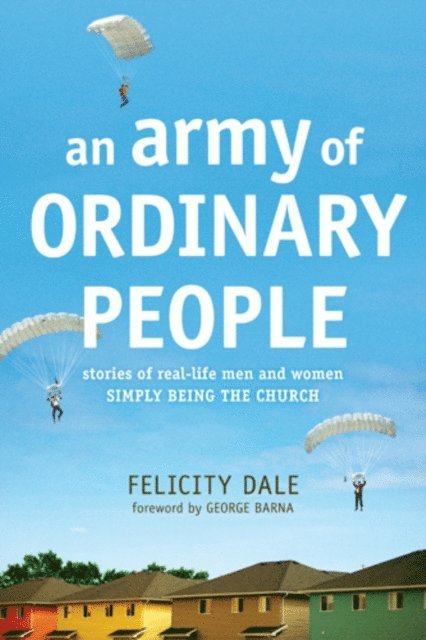 Felicity Dale - Army of Ordinary People, E-bok