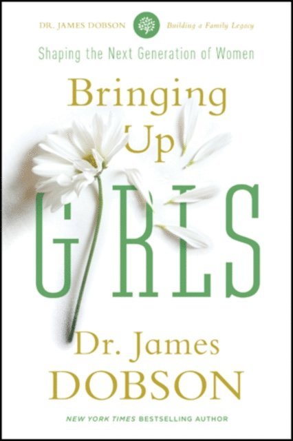 James C. Dobson - Bringing Up Girls, E-bok