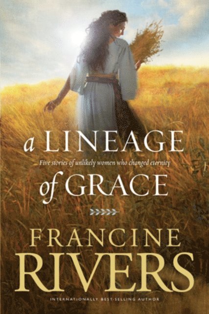 Francine Rivers - Lineage of Grace, E-bok