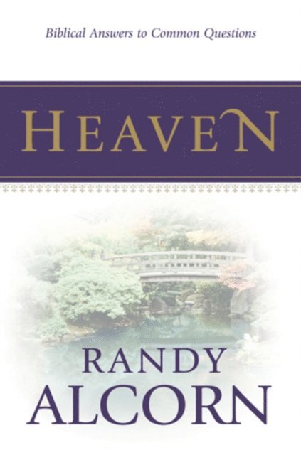 Randy Alcorn - Heaven: Biblical Answers to Common Questions, E-bok