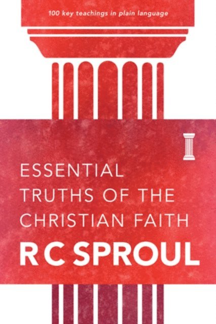 R. C. Sproul - Essential Truths of the Christian Faith, E-bok