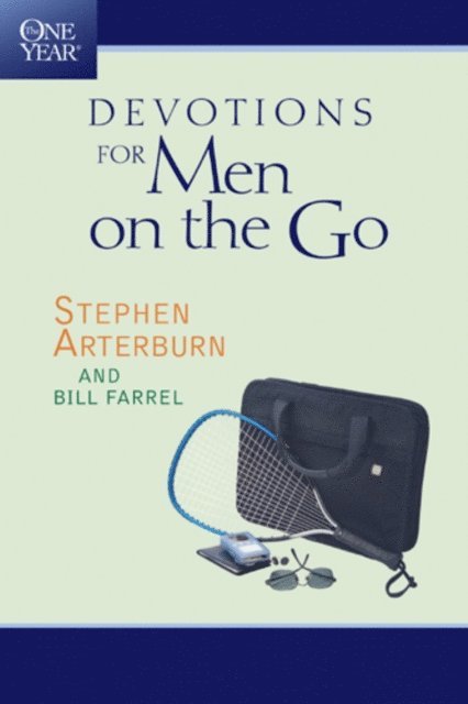 Bill Farrel, Stephen Arterburn - One Year Devotions for Men on the Go, E-bok
