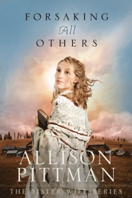 Allison Pittman - Forsaking All Others, E-bok