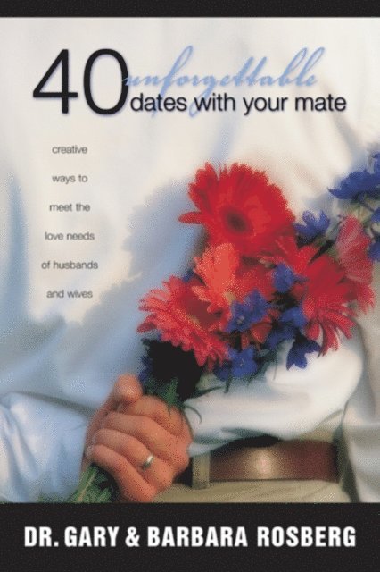 Barbara Rosberg, Gary Rosberg - 40 Unforgettable Dates with Your Mate, E-bok