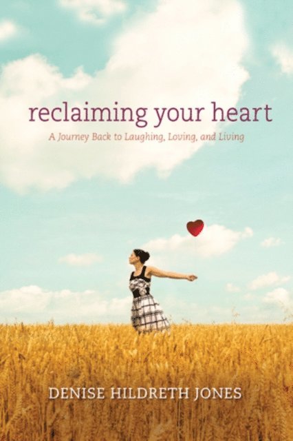 Denise Hildreth Jones - Reclaiming Your Heart, E-bok