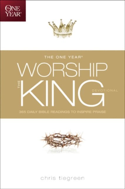 Chris Tiegreen - One Year Worship the King Devotional, E-bok