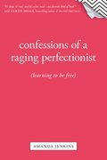 Confessions of a Raging Perfectionist