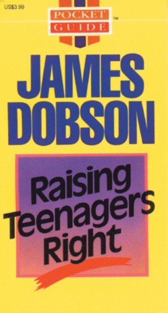 James C. Dobson - Raising Teenagers Right, E-bok