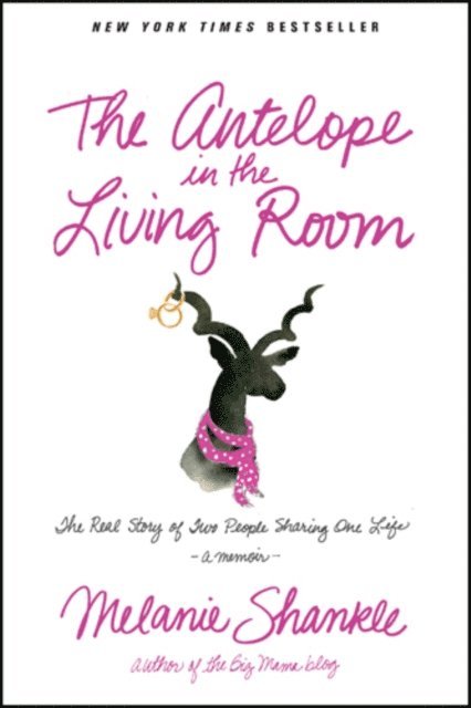 Melanie Shankle - Antelope in the Living Room, E-bok
