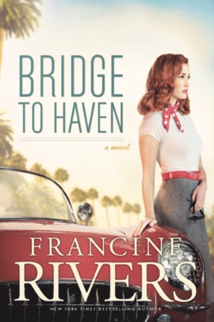 Francine Rivers - Bridge to Haven, E-bok