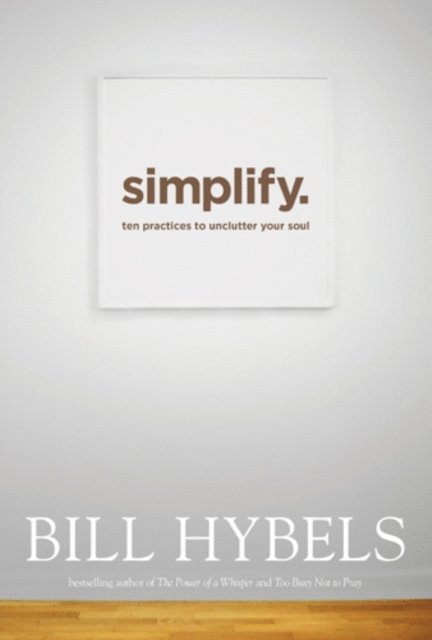 Bill Hybels - Simplify, E-bok