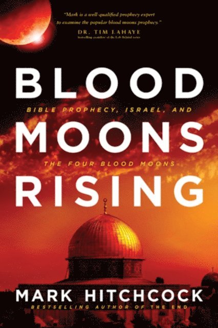 Mark Hitchcock - Blood Moons Rising, E-bok