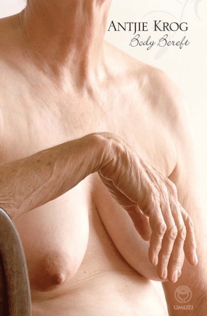 Antjie Krog - Body Bereft, E-bok