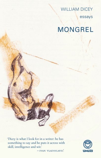 William Dicey - Mongrel: Essays, E-bok