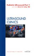 Pediatric Ultrasound Part 1, An Issue of Ultrasound Clinics