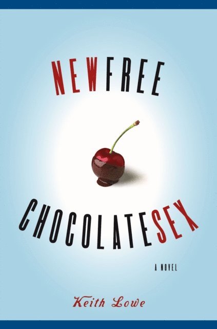 Keith Lowe - New Free Chocolate Sex, E-bok