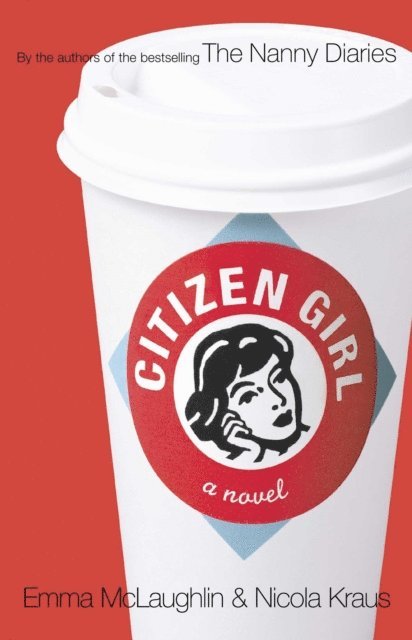 Nicola Kraus, Emma McLaughlin - Citizen Girl, E-bok