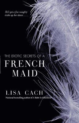 Lisa Cach - Erotic Secrets of a French Maid, Häftad