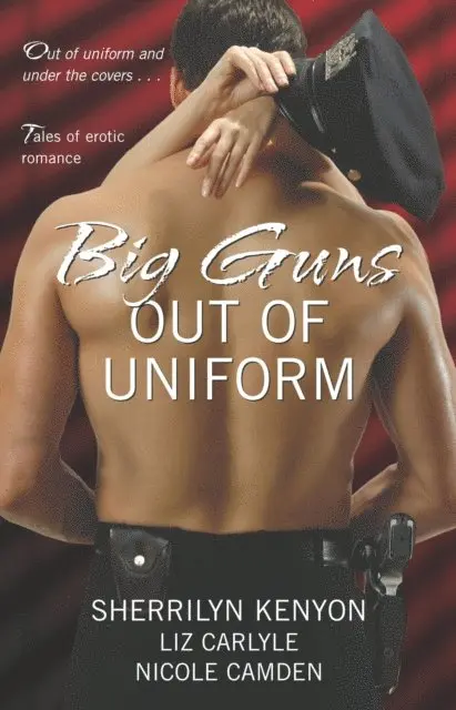 Sherrilyn Kenyon, Liz Carlyle, Nicole Camden - Big Guns Out of Uniform, E-bok. Tillgänglighet: Lägg i varukorg
