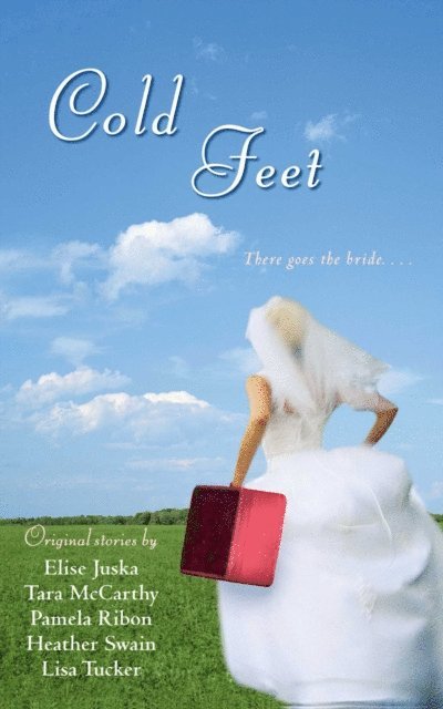 Lisa Tucker, Elise Juska, Tara McCarthy, Pamela Ribon, Heather Swain - Cold Feet, E-bok