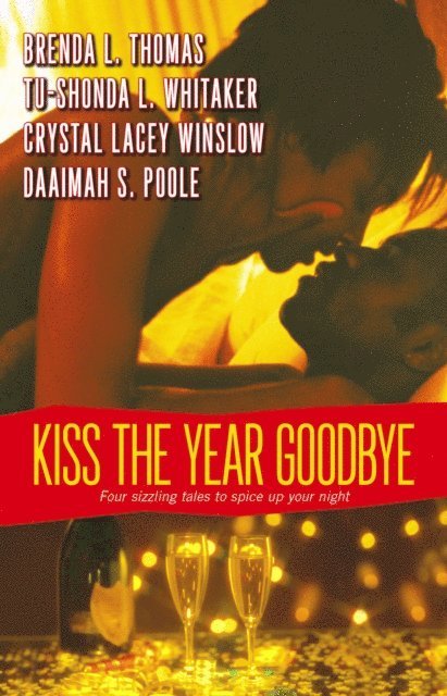 Daaimah S. Poole, Crystal Lacey Winslow, Tu-Shonda L. Whitaker, Brenda L. Thomas - Kiss the Year Goodbye, E-bok