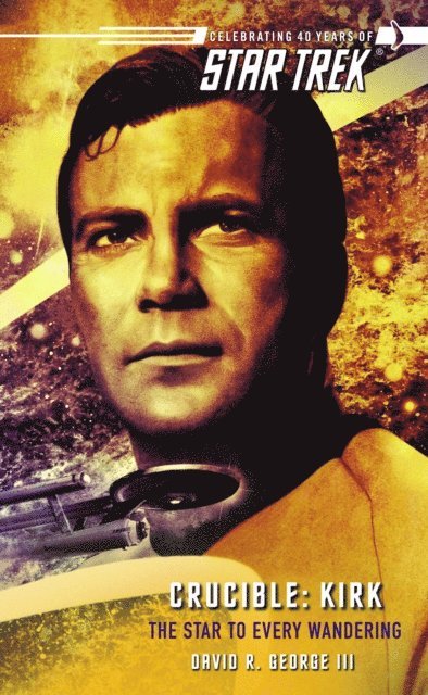 David R. George III - Star Trek: The Original Series: Crucible: Kirk: The Star to Every Wandering, E-bok