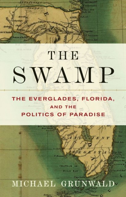 Michael Grunwald - Swamp, E-bok