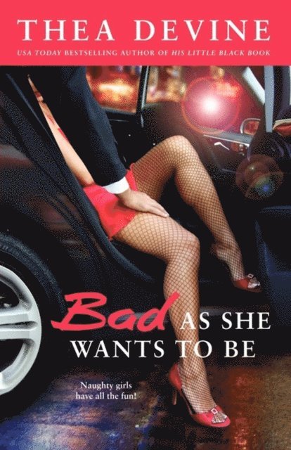 Thea Devine - Bad As She Wants to Be, E-bok