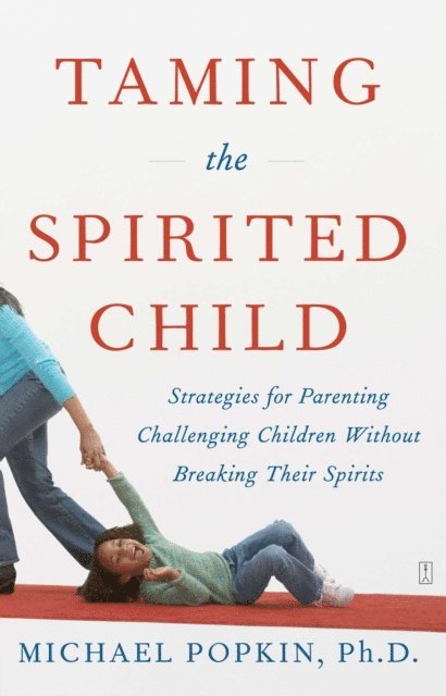 Michael H. Popkin - Taming the Spirited Child, E-bok