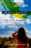 Mexican Enough: My Life Between the Borderlines