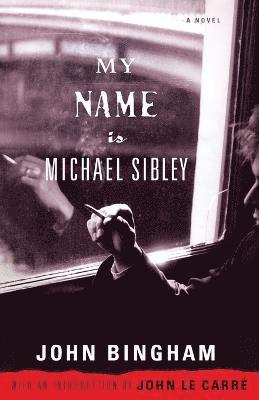 John Bingham, John Le Carre - My Name is Michael Sibley, Häftad