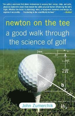 John Zumerchik - Newton on the Tee: A Good Walk Through the Science of Golf, Häftad