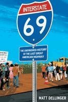 Matt Dellinger - Interstate 69: The Unfinished History of the Last Great American Highway, Häftad