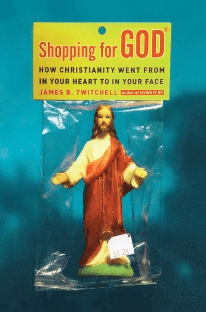 James B. Twitchell - Shopping for God, E-bok