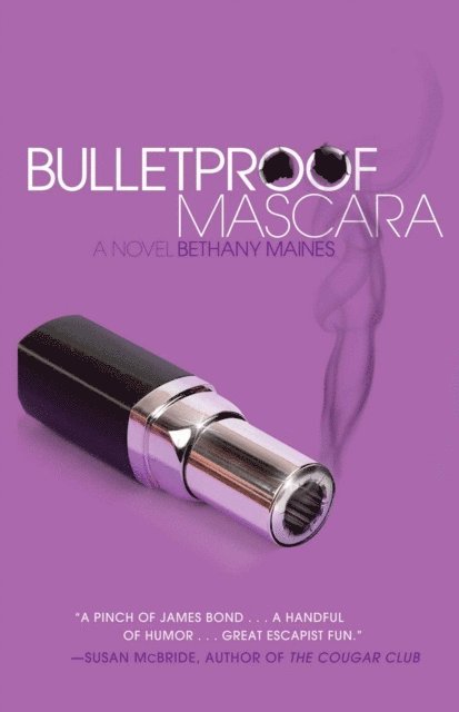 Bethany Maines - Bulletproof Mascara, E-bok