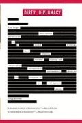 Dirty Diplomacy: The Rough-And-Tumble Adventures of a Scotch-Drinking, Skirt-Chasing, Dictator-Busting and Thoroughly Unrepentant Ambas