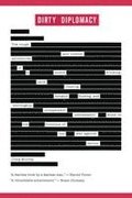 Dirty Diplomacy: The Rough-And-Tumble Adventures of a Scotch-Drinking, Skirt-Chasing, Dictator-Busting and Thoroughly Unrepentant Ambassador Stuck on