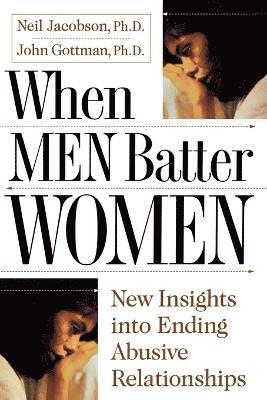 Ph.D. Neil Jacobsen, Ph.D. John Gottman - When Men Batter Women, Häftad