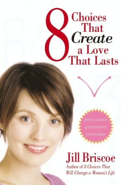 Jill Briscoe - 8 Choices That Create a Love That Lasts, E-bok