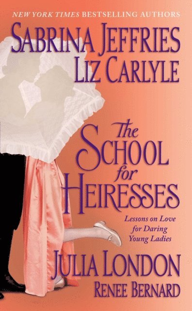 Renee Bernard, Julia London, Liz Carlyle, Sabrina Jeffries - School for Heiresses, E-bok