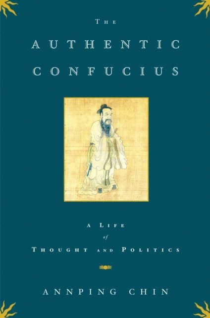 Annping Chin - Authentic Confucius, E-bok