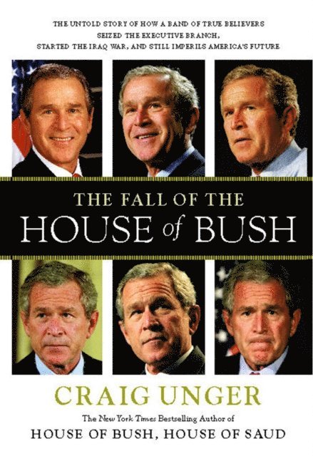 Craig Unger - Fall of the House of Bush, E-bok