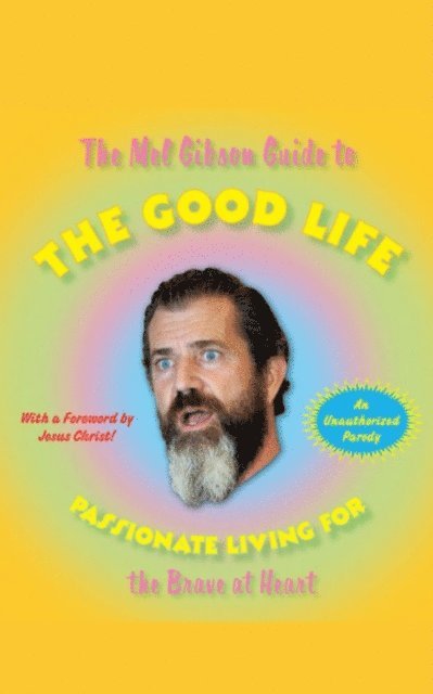 Andrew Morton - Mel Gibson Guide to the Good Life, E-bok