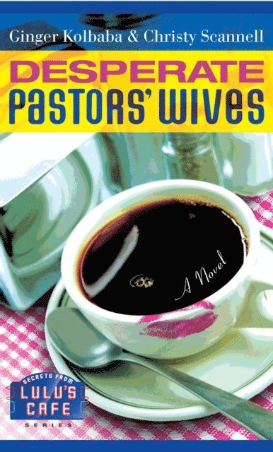 Christy Scannell, Ginger Kolbaba - Desperate Pastors' Wives, E-bok